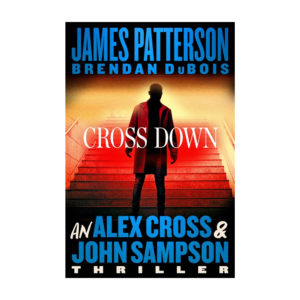 Alex Cross Novels - Cross Down - An Alex Cross and John Sampson Thriller