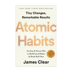 Atomic Habits - An Easy & Proven Way to Build Good Habits & Break Bad Ones