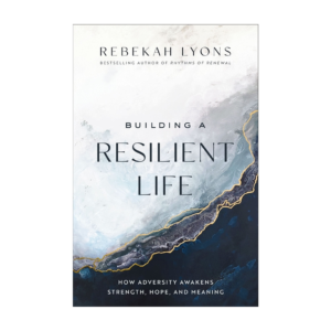 Building a Resilient Life - How Adversity Awakens Strength, Hope, and Meaning